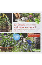 Je réussis toutes mes cultures en pots !