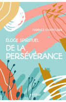 Eloge spirituel de la persévérance