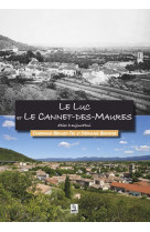 Luc et le cannet-des-maures d'hier à aujourd'hui (le)