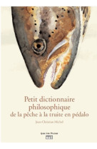 Petit dictionnaire philosophique du pêcheur de truites en pédalo