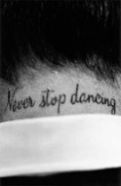 Never stop dancing