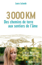 3 000 km, des chemins de terre aux sentiers de l'âme