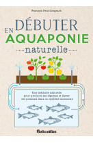 Débuter en aquaponie naturelle