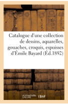 Catalogue d'une collection de dessins anciens et modernes, aquarelles, gouaches, croquis