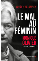 Le mal au féminin, monique olivier. epouse fourniret