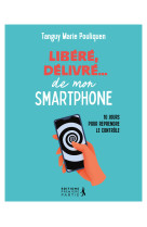 Libéré, délivré de mon smartphone