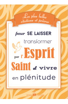 Les plus belles citations et prières pour se laisser transformer par l'esprit saint