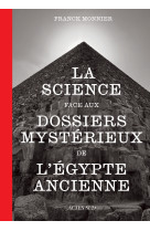 La science face aux dossiers mystérieux de l'égypte ancienne