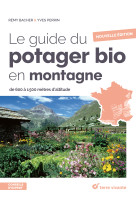 Le guide du potager bio en montagne - nouvelle édition