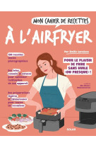 Mon cahier de recettes à l'airfryer