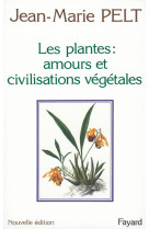 Les plantes : amours et civilisations végétales