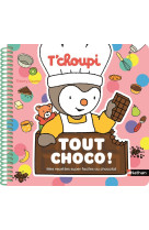 T'choupi tout choco ! - mes recettes super faciles au chocolat