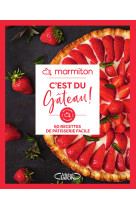 Marmiton - c'est du gâteau ! - 60 recettes de pâtisserie facile