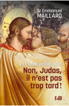 Non judas, il n’est pas trop tard !