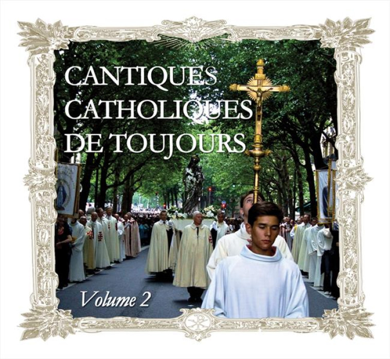 CD CANTIQUES CATHOLIQUES DE TOUJOURS VOL 2 - COMPILATION - FRANCE PRODUC