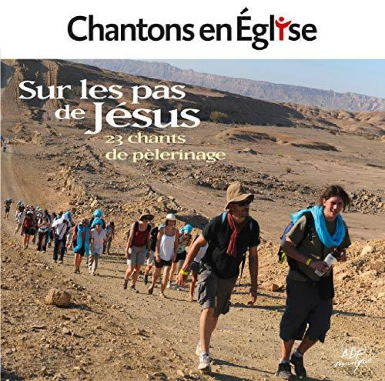 CHANTONS EN EGLISE - SUR LES PAS DE JESUS - 23 CHANTS DE PELERINAGE - AUDIO - COLLECTIF - NC