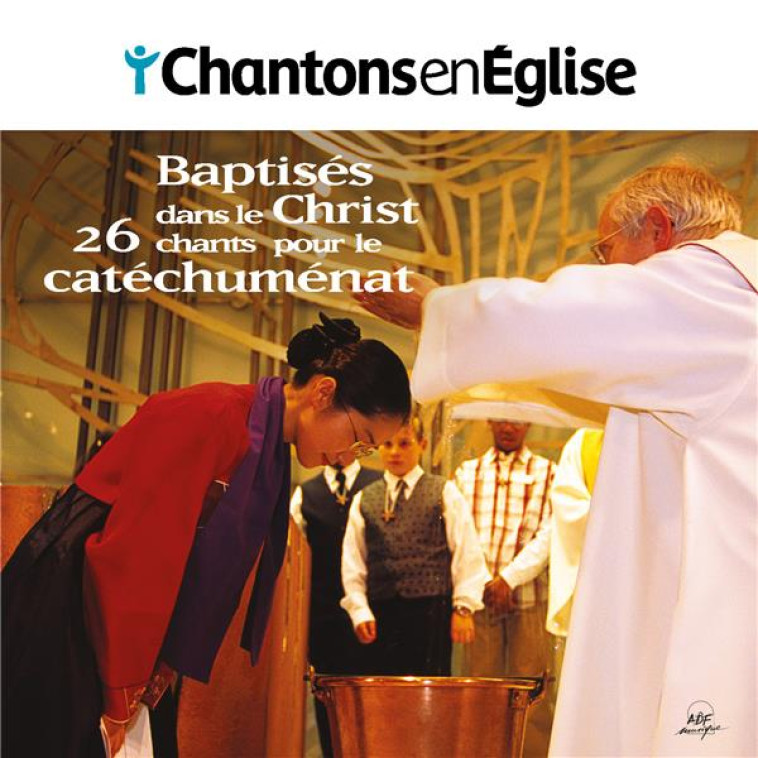 CHANTONS EN EGLISE - BAPTISES DANS LE CHRIST - 26 CHANTS POUR LE CATECHUMENAT - AUDIO - COLLECTIF - NC