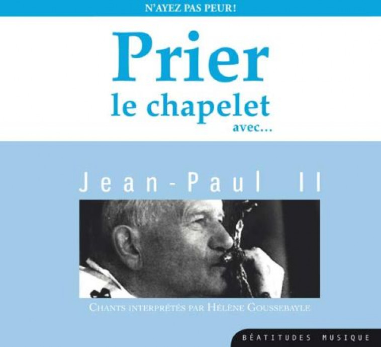 PRIER LE CHAPELET AVEC JEAN-PAUL II  CD - GOUSSEBAYLE HELENE - BEATITUDES
