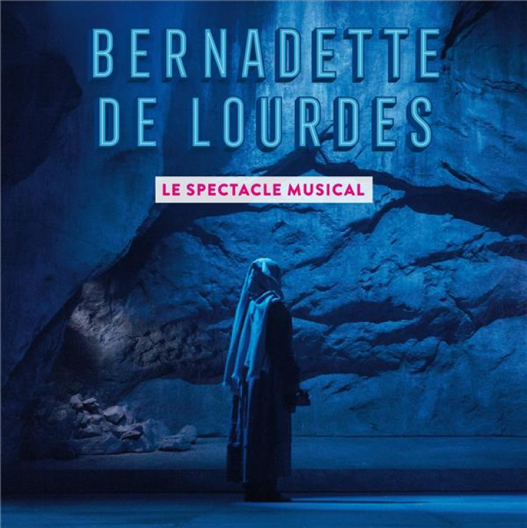 BERNADETTE DE LOURDES, LE SPECTACLE MUSICAL - NOUVELLE EDITION - CD - AUDIO - DECK GREGOIRE - NC