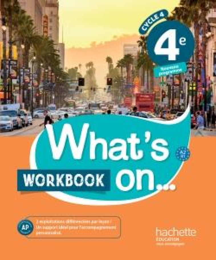 WHAT'S ON... ANGLAIS CYCLE 4 / 4E - WORKBOOK - ED. 2017 - CAHIER, CAHIER D'EXERCICES, CAHIER D'ACTIV - WINDSOR/BAILEY - Hachette Education