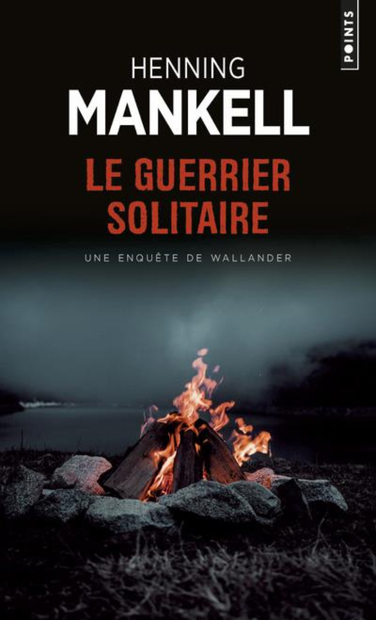 LE GUERRIER SOLITAIRE - UNE ENQUETE DU COMMISSAIRE WALLANDER - MANKELL HENNING - SEUIL