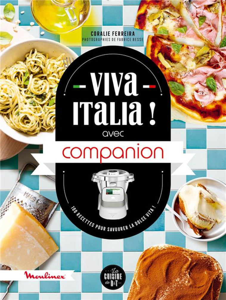 VIVA ITALIA ! AVEC COMPANION - 100 RECETTES POUR SAVOURER LA DOLCE VITA ! - AUGE/PRINCET - LAROUSSE