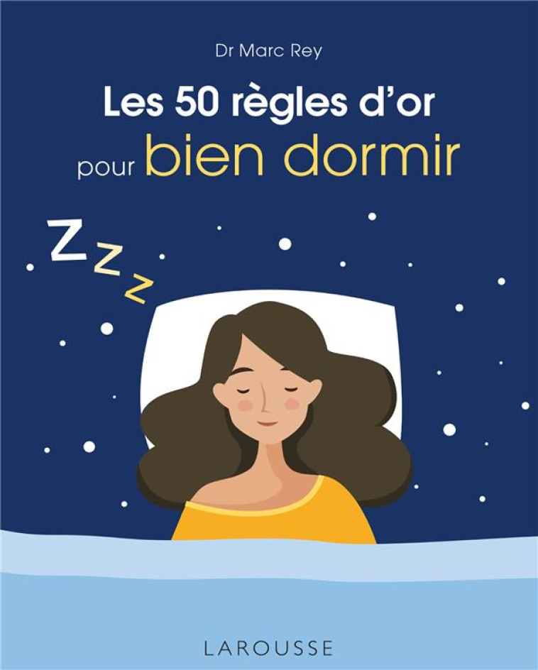 LES 50 REGLES D'OR POUR BIEN DORMIR - REY MARC - LAROUSSE