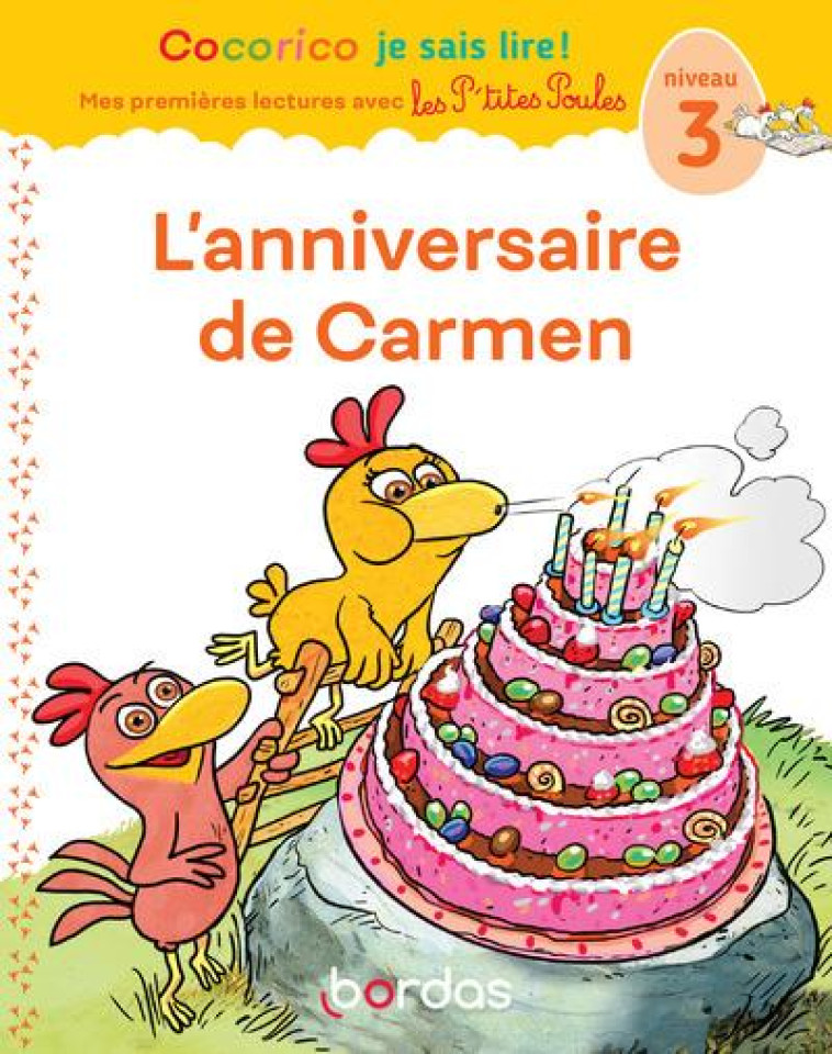 COCORICO JE SAIS LIRE ! PREMIERES LECTURES AVEC LES P'TITES POULES - L'ANNIVERSAIRE DE CARMEN - NIVE - OLIVIER/RAUFFLET - BORDAS