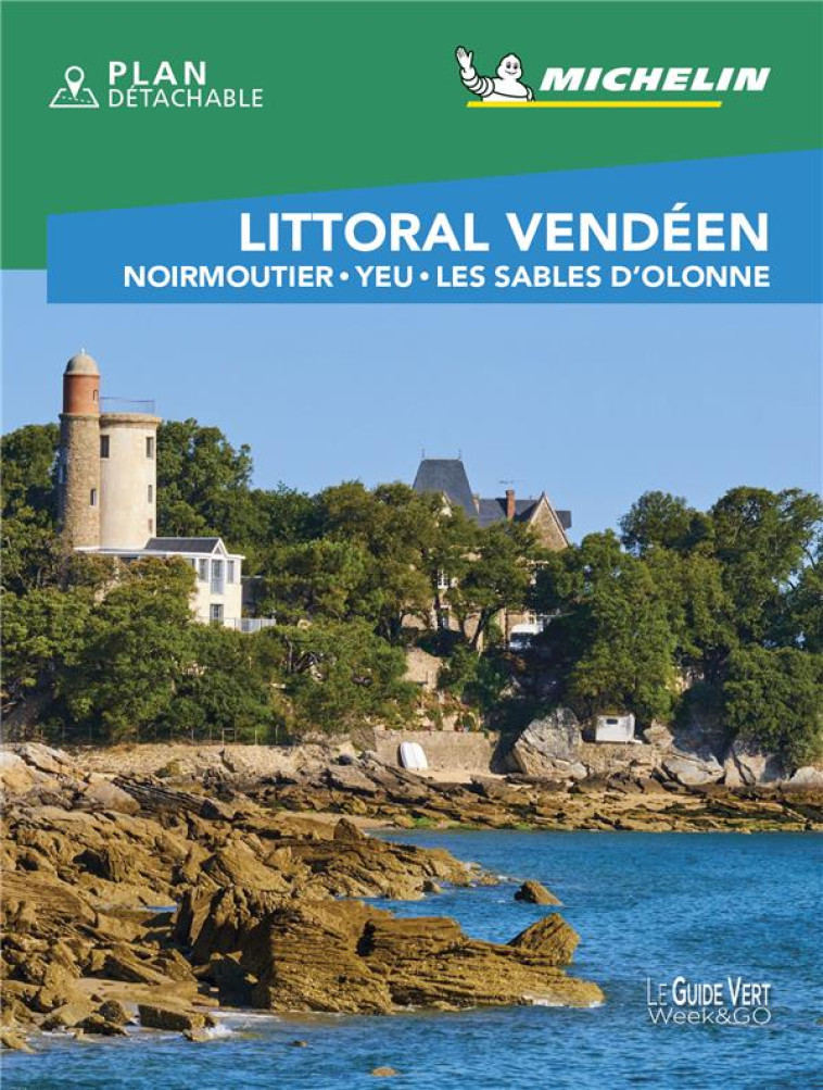 GUIDE VERT WEEK&GO LITTORAL VENDEEN - NOIRMOUTIER - YEU - LES SABLES D'OLONNE - XXX - MICHELIN