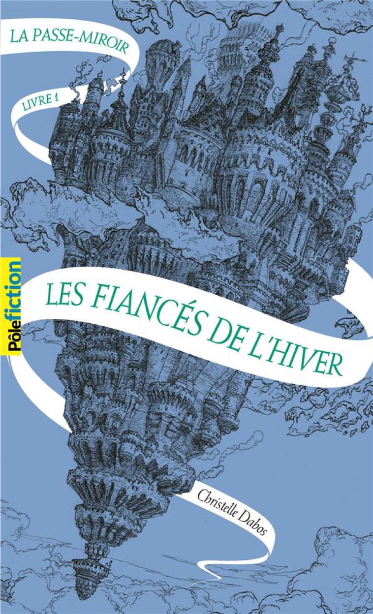 LA PASSE-MIROIR - VOL01 - LES FIANCES DE L'HIVER - DABOS CHRISTELLE - Gallimard-Jeunesse