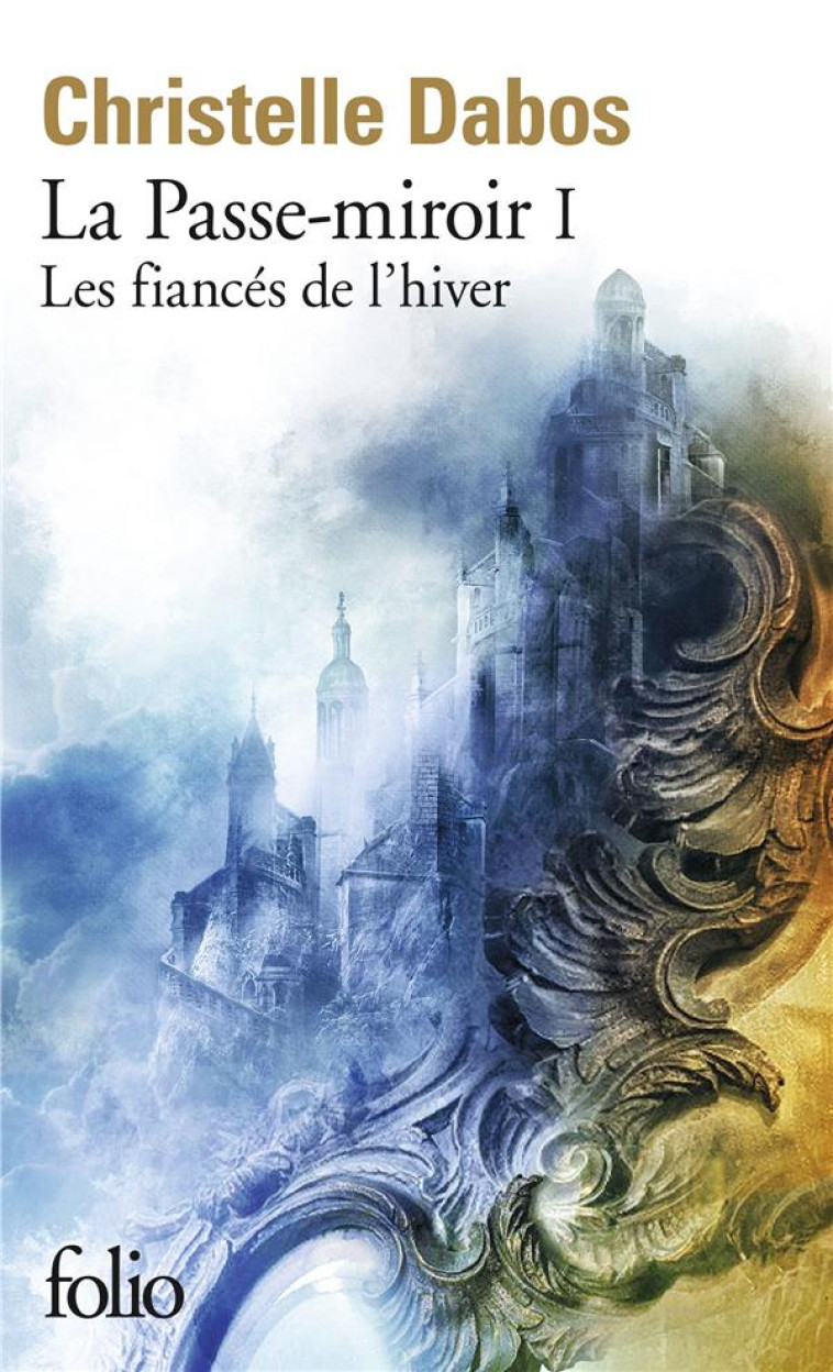 LA PASSE-MIROIR - I - LES FIANCES DE L'HIVER - DABOS CHRISTELLE - GALLIMARD