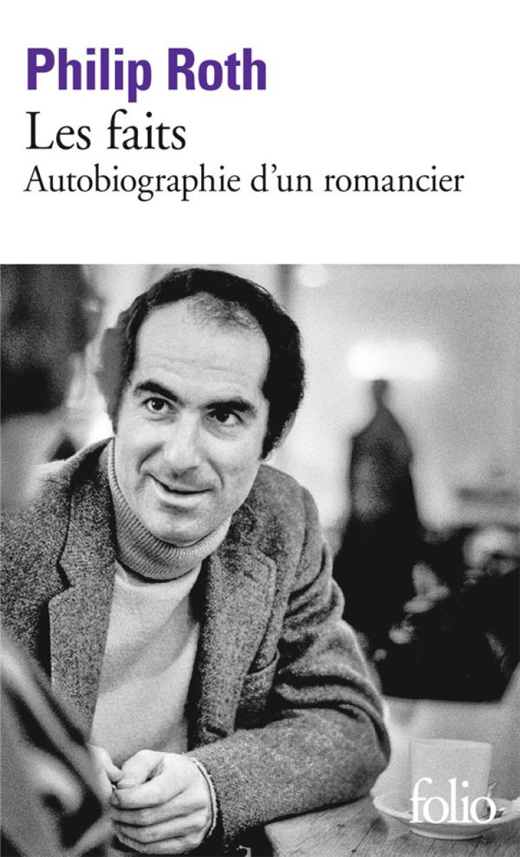 LES LIVRES DE ROTH - LES FAITS - AUTOBIOGRAPHIE D'UN ROMANCIER - ROTH PHILIP - GALLIMARD