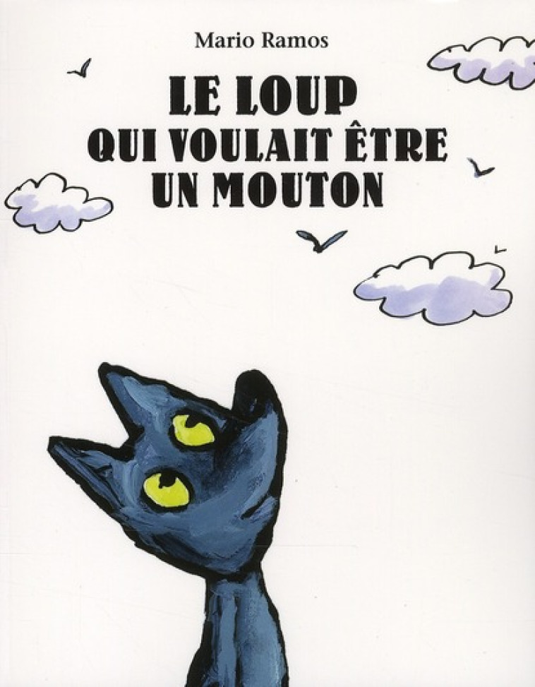 LE LOUP QUI VOULAIT ETRE UN MOUTON - RAMOS MARIO - EDL