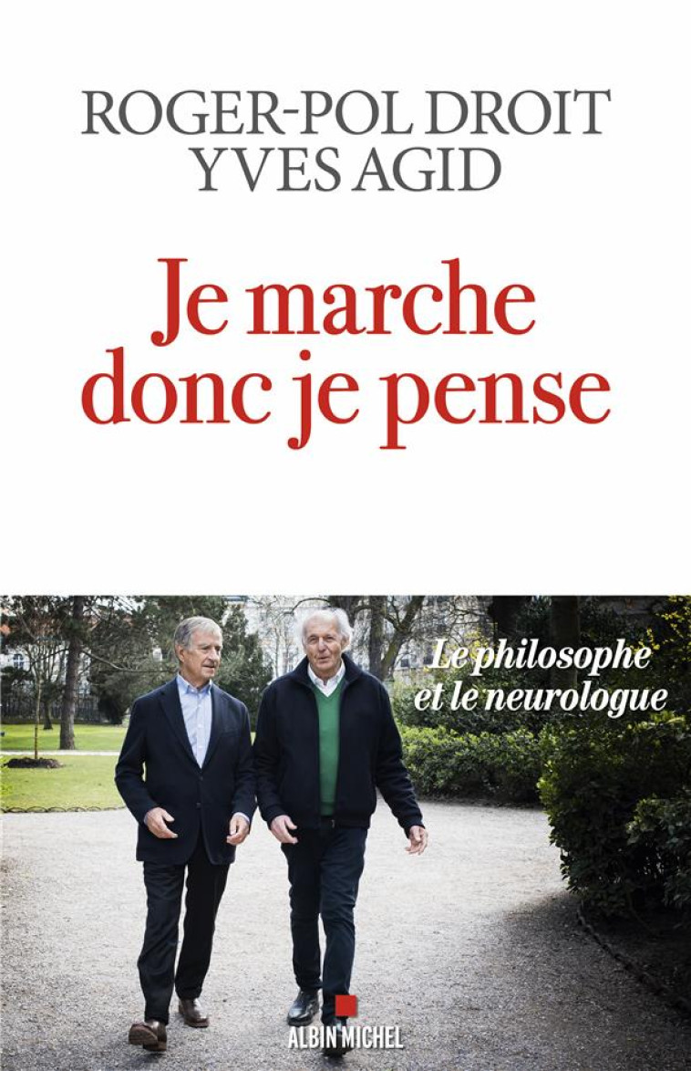 JE MARCHE DONC JE PENSE - LE PHILOSOPHE ET LE NEUROLOGUE - DROIT/AGID - ALBIN MICHEL