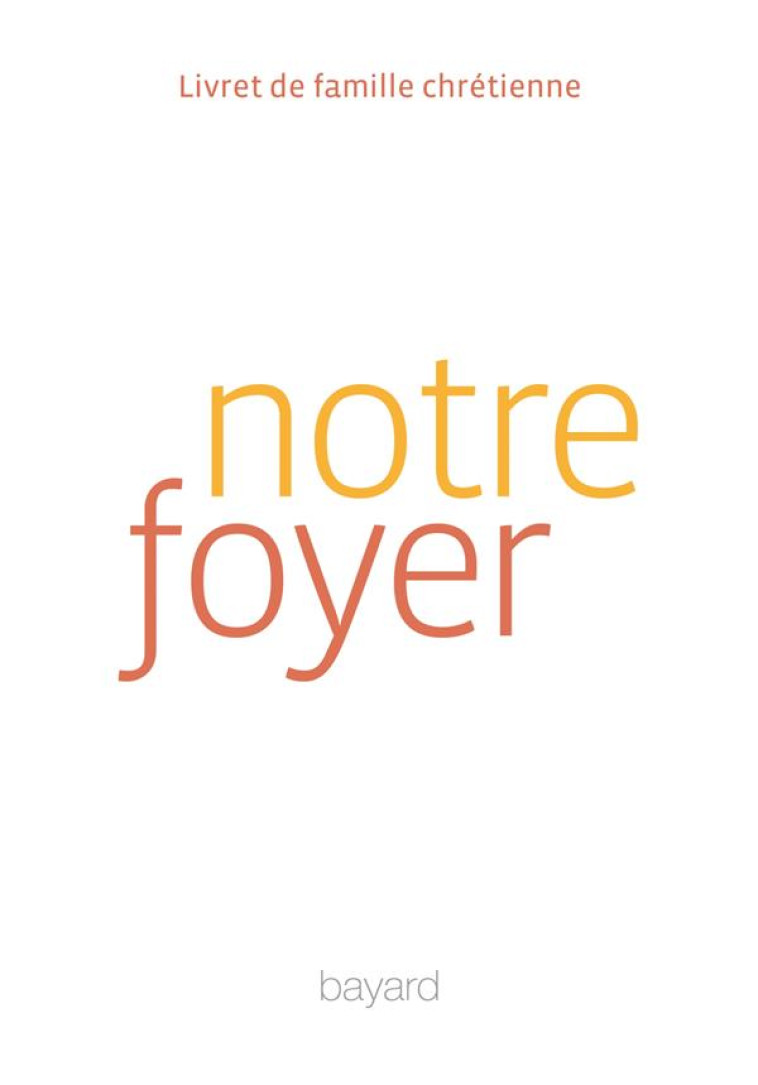 NOTRE FOYER - COLLECTIF - Bayard