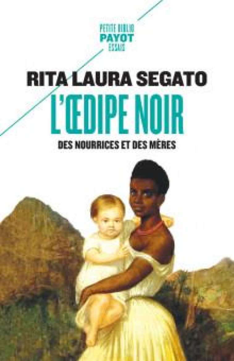 L'OEDIPE NOIR - DES NOURRICES ET DES MERES - SEGATO/MOLINIER - PAYOT POCHE