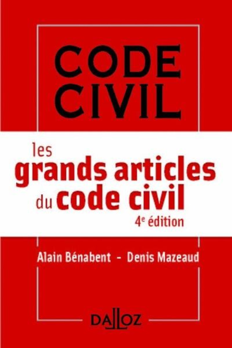 LES GRANDS ARTICLES DU CODE CIVIL. 4E ED. - BALAT NICOLAS - DALLOZ