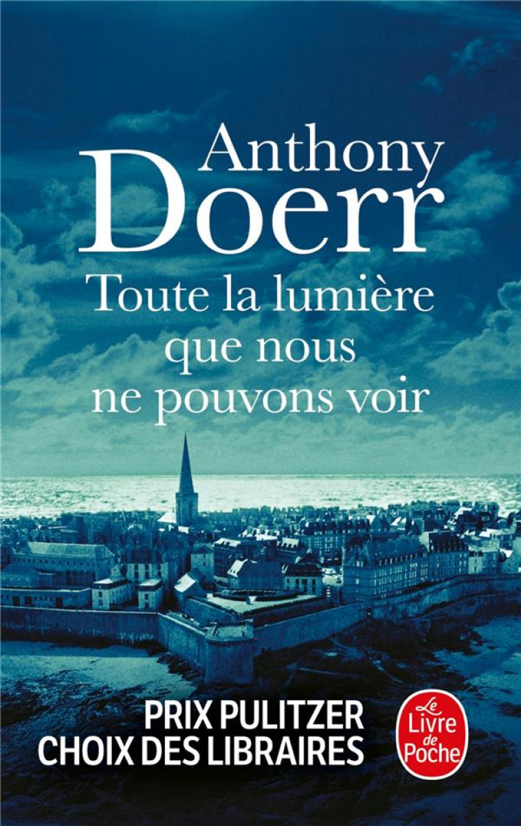 TOUTE LA LUMIERE QUE NOUS NE POUVONS VOIR - DOERR ANTHONY - Le Livre de poche