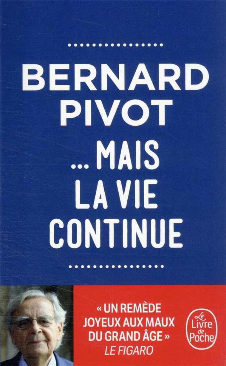 ... MAIS LA VIE CONTINUE - PIVOT BERNARD - LGF/Livre de Poche