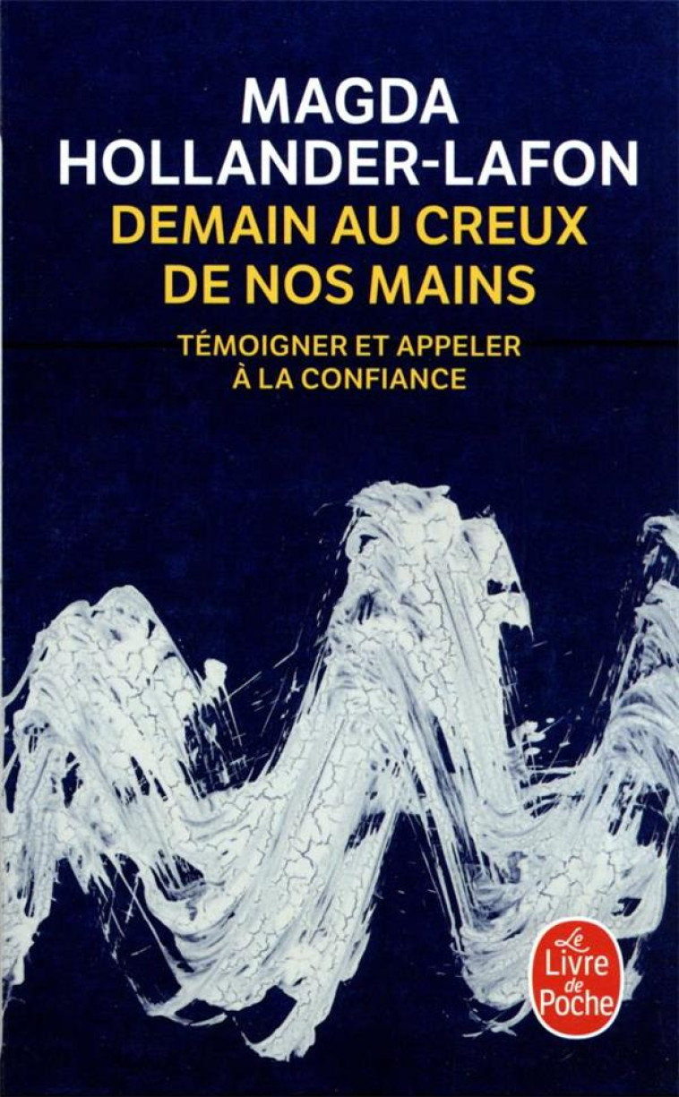 DEMAIN AU CREUX DE NOS MAINS - HOLLANDER-LAFON M. - LGF/Livre de Poche