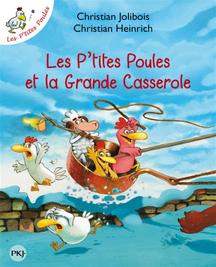 LES P'TITES POULES ET LA GRANDE CASSEROLE - TOME 12 - VOL12 - JOLIBOIS/HEINRICH - Pocket jeunesse