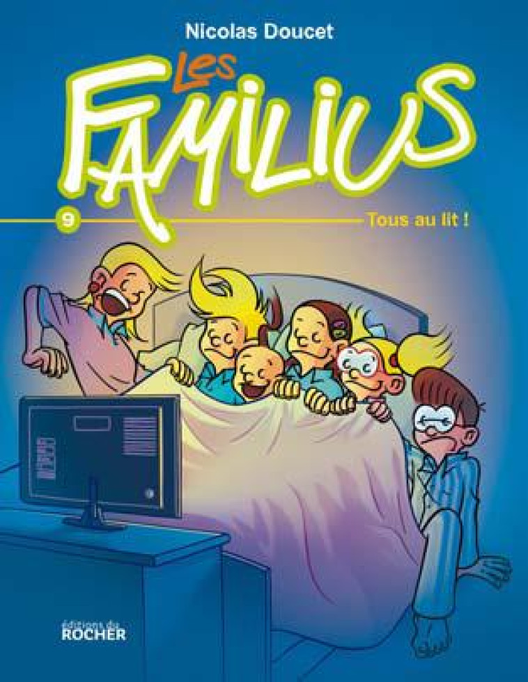 LES FAMILIUS, TOUS AU LIT ! - TOME 9 - DOUCET NICOLAS - Rocher