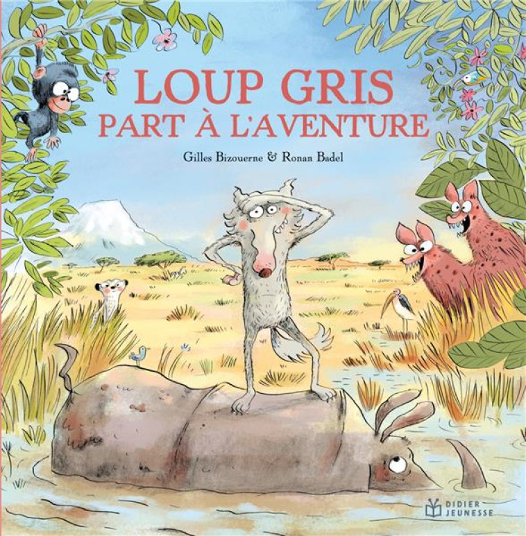 LOUP GRIS - T07 - LOUP GRIS PART A L'AVENTURE - BIZOUERNE/BADEL - DIDIER