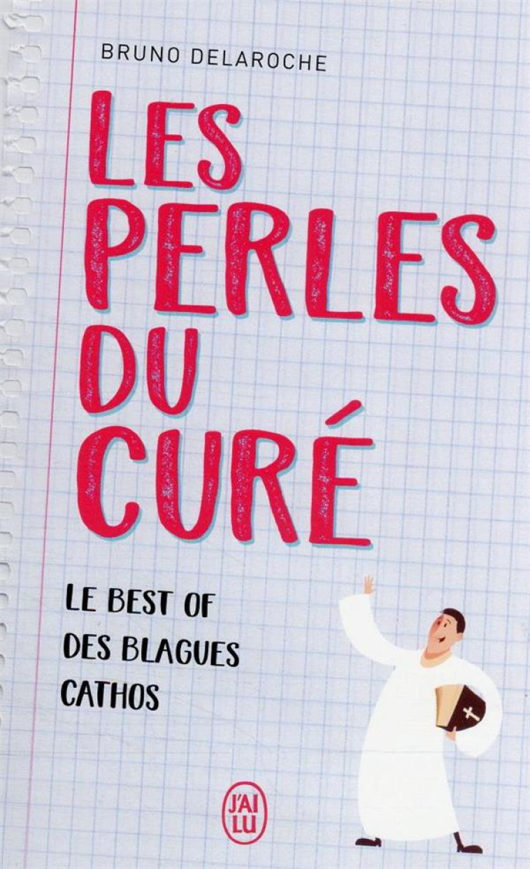 LES PERLES DU CURE - LE BEST OF DES BLAGUES CATHOS - DELAROCHE BRUNO - J'AI LU