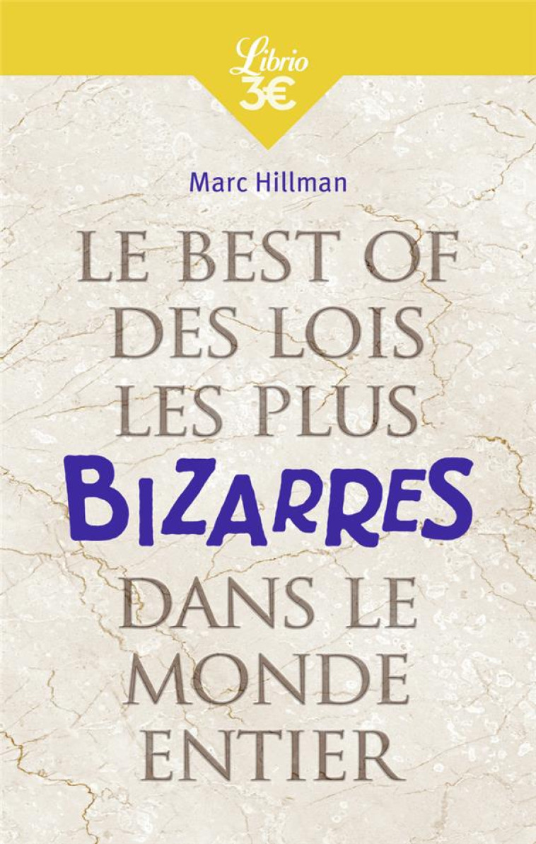 LE BEST OF DES LOIS LES PLUS BIZARRES DANS LE MONDE ENTIER - HILLMAN MARC - J'AI LU