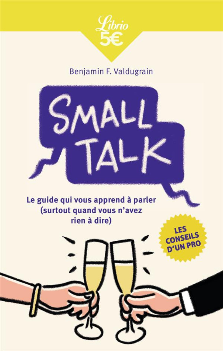 SMALL TALK - LE GUIDE QUI VOUS APPREND A PARLER (SURTOUT QUAND VOUS N'AVEZ RIEN A DIRE) - VALDUGRAIN B F. - J'AI LU