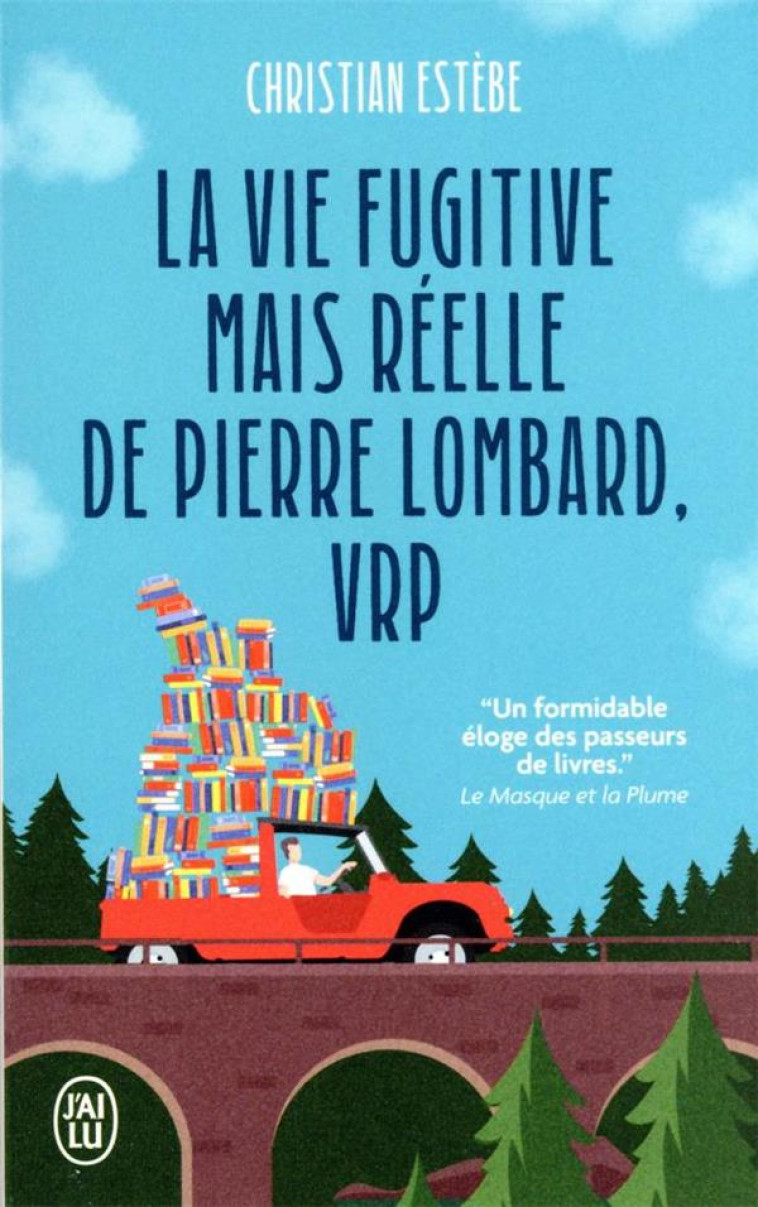 LA VIE FUGITIVE MAIS REELLE DE PIERRE LOMBARD, VRP - ESTEBE CHRISTIAN - J'AI LU