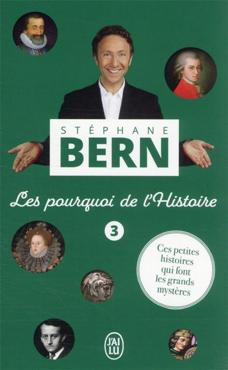 LES POURQUOI DE L'HISTOIRE - VOL03 - CES PETITES HISTOIRES QUI FONT LES GRANDS MYSTERES - BERN STEPHANE - J'AI LU