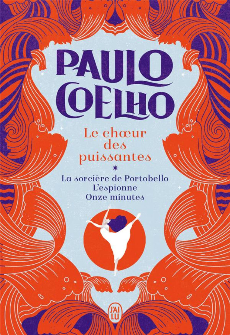 LE CHOEUR DES PUISSANTES - LA SORCIERE DE PORTOBELLO - L'ESPIONNE - ONZE MINUTES - COELHO PAULO - J'AI LU