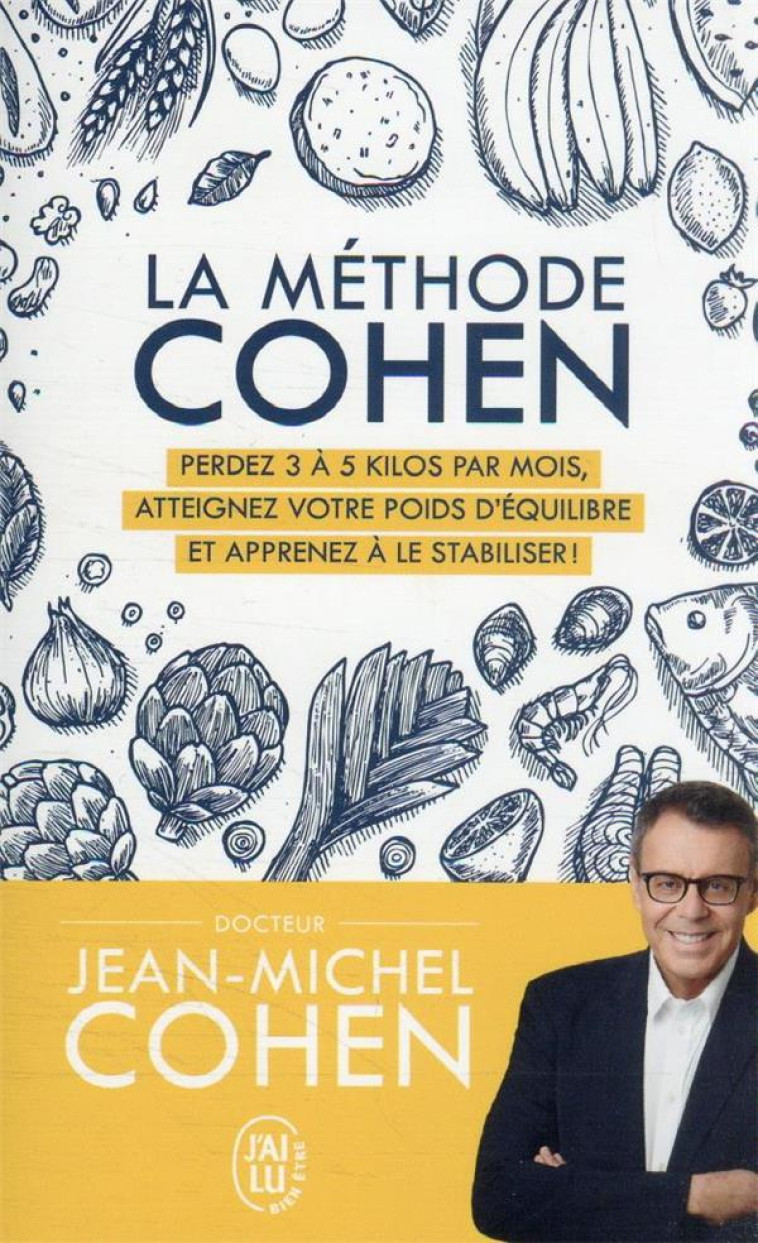 LA METHODE COHEN - PERDEZ 3 A 5 KILOS PAR MOIS, ATTEIGNEZ VOTRE POIDS D'EQUILIBRE ET APPRENEZ A LE S - COHEN JEAN-MICHEL - J'AI LU